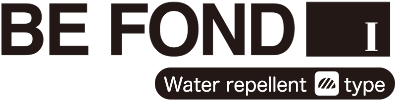 BE FOND Ⅰ Water repellent type